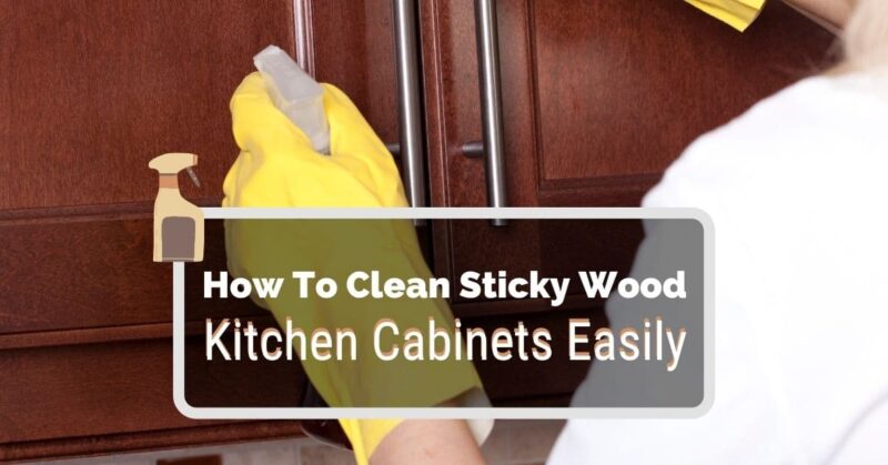Clean Sticky Wood Kitchen Cabinets